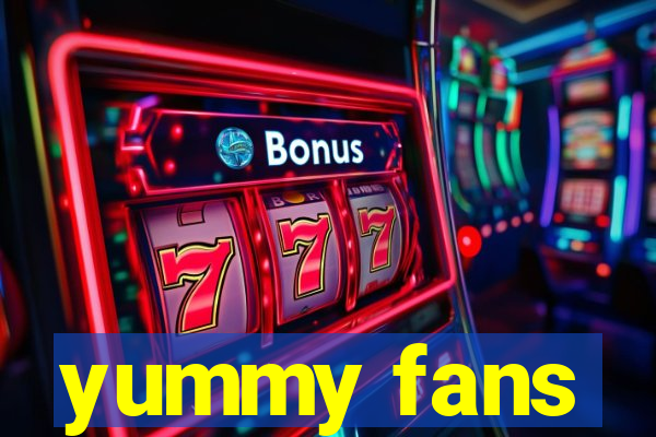 yummy fans